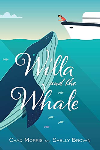 Willa and the Whale - Chad Morris; Shelly Brown