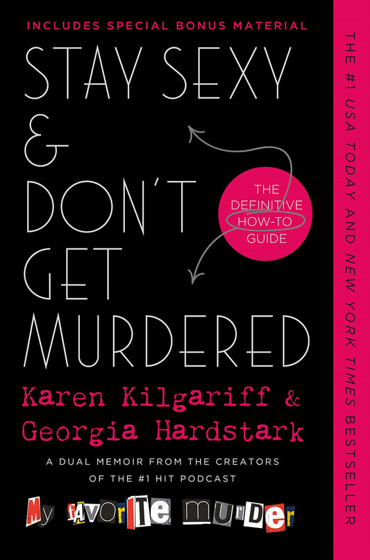 Stay Sexy & Don't Get Murdered - Karen Kilgariff, Georgia Hardstark