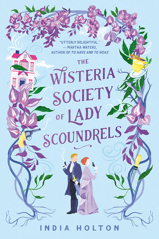 The Wisteria Society of Lady Scoundrels - India Holton