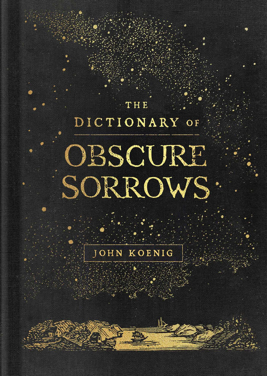 The Dictionary of Obscure Sorrows - John Koenig
