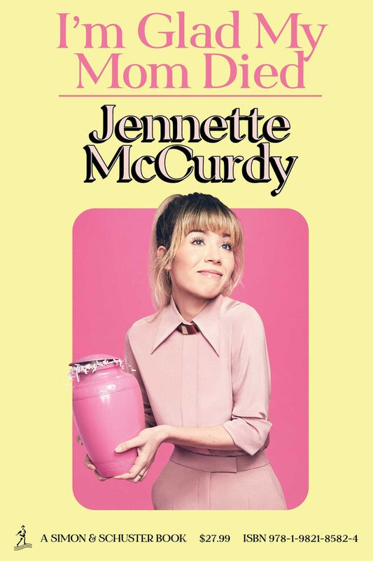 I'm Glad My Mom Died - Jennette McCurdy