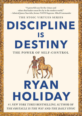 Discipline Is Destiny - Ryan Holiday