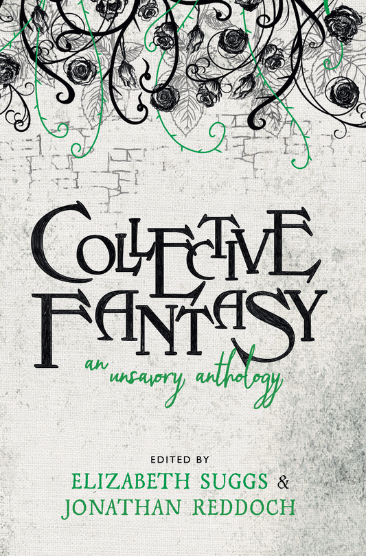 Collective Fantasy: An Unsavory Anthology - Elizabeth Suggs, Jonathan Reddoch