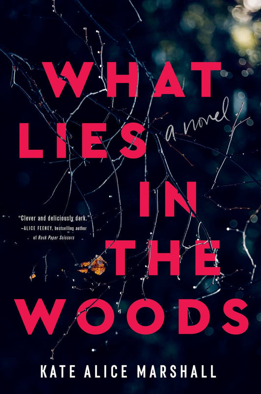 What Lies in the Woods - Kate Alice Marshall