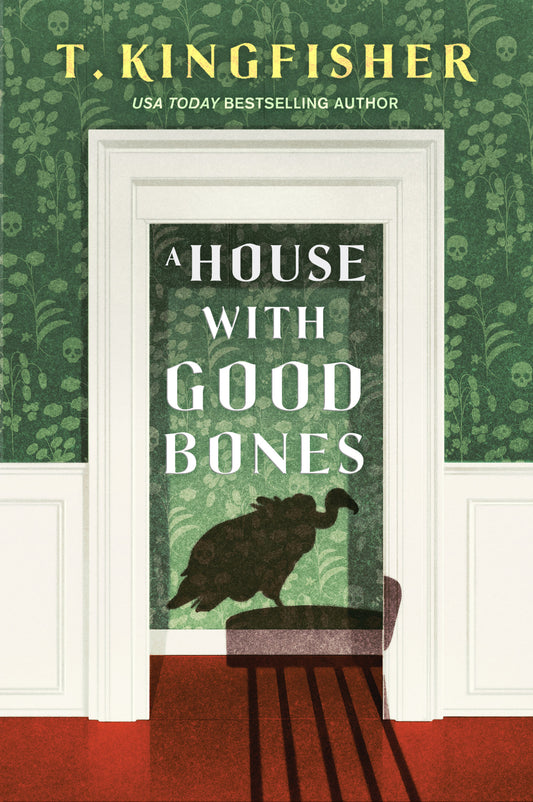 A House with Good Bones - T. Kingfisher