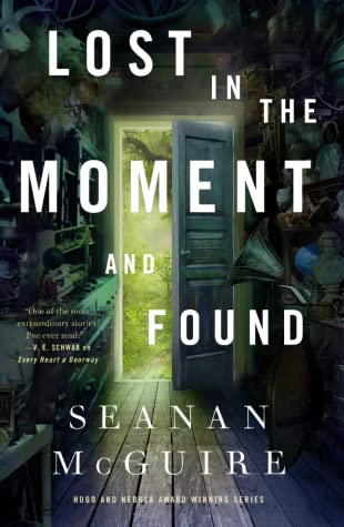 Lost in the Moment and Found - Seanan McGuire