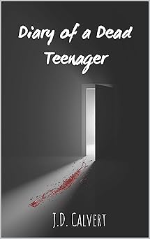 Diary of a Dead Teenager - J.D. Calvert