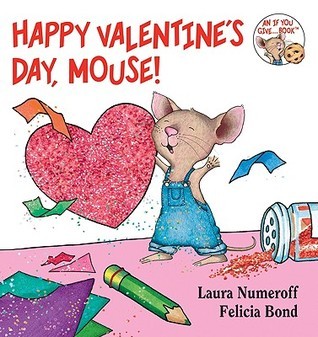 Happy Valentine's Day, Mouse! - Laura Joffe Numeroff