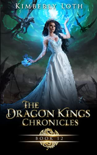 The Dragon Kings Chronicles: Book 12 - Kimberly Loth