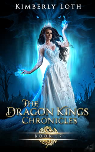 The Dragon Kings Chronicles: Book 17 - Kimberly Loth