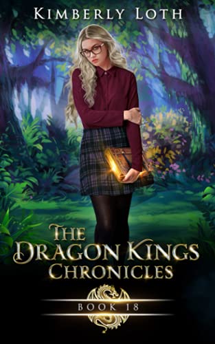 The Dragon Kings Chronicles: Book 18 - Kimberly Loth