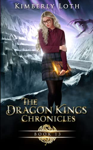 The Dragon Kings Chronicles: Book 13 - Kimberly Loth