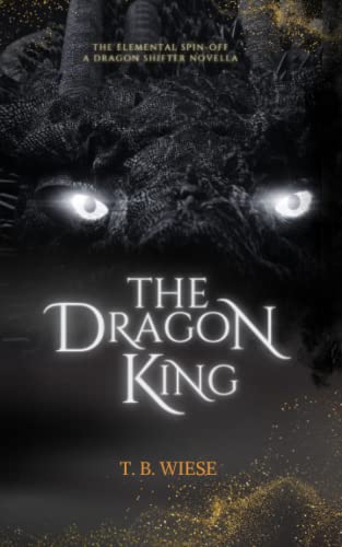 The Dragon King - T.B. Wiese