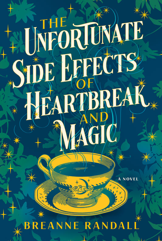 The Unfortunate Side Effects of Heartbreak and Magic - Breanne Randall