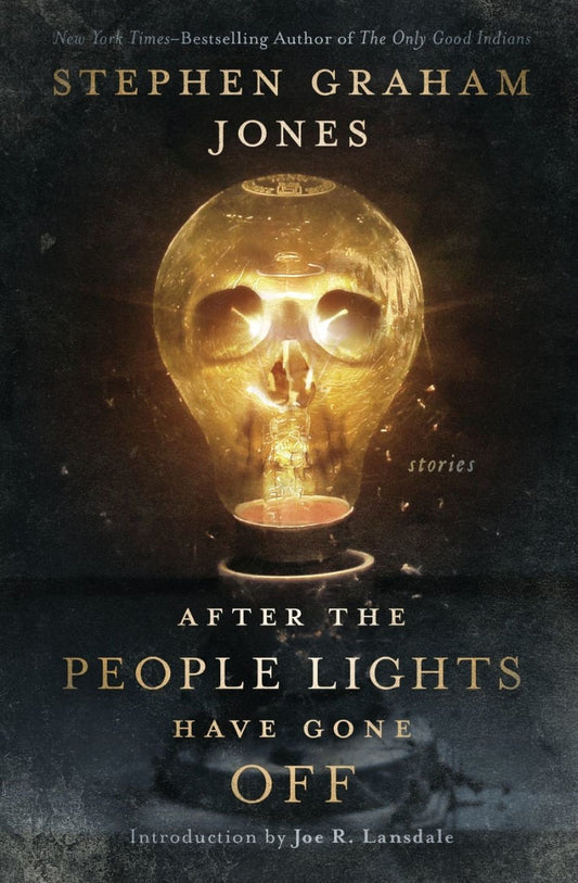 After the People Lights Have Gone Off - Stephen Graham Jones