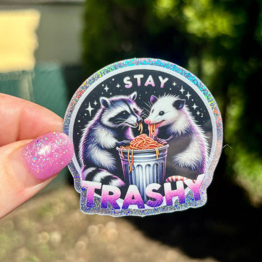 Stay Trashy Glitter Sticker