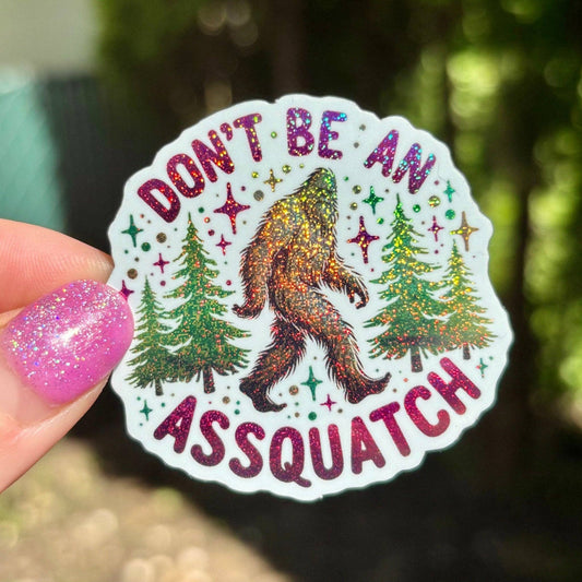 Don’t Be an Asssquatch Glitter Sticker