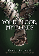 Your Blood, My Bones - Kelly Andrew