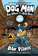 Dog Man: For Whom the Ball Rolls - Dav Pilkey