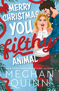 Merry Christmas, You Filthy Animal - Megan Quinn