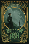 Bridge of Ash - Jacquelyn Benson