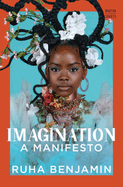 Imagination: A Manifesto - Ruha Benjamin
