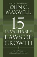 The 15 Invaluable Laws of Growth: Live Them and Reach Your Potential - John C. Maxwell