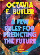 A Few Rules for Predicting the Future - Octavia E. Butler