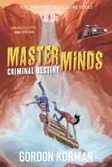 Masterminds: Criminal Destiny - Gordon Korman