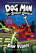 Dog Man: The Scarlet Shedder - Dav Pilkey