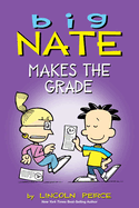 Big Nate: Makes the Grade - Lincoln Peirce