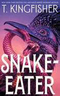 Snake-Eater - T. Kingfisher