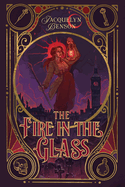 The Fire in the Glass - Jacquelyn Benson
